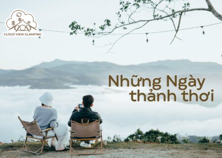 PHÂN BIỆT GLAMPING VÀ CAMPING: GIỐNG VÀ KHÁC NHAU NHƯ THẾ NÀO?